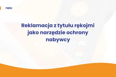 Reklamacja z tytułu rękojmi jako narzędzie ochrony nabywcy. Nexi zapewnia gwarancję bezpieczeństwa transakcji.