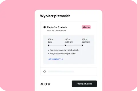 Wybór płatności: zapłać 300 zł w 3 ratach po 100 zł co 30 dni z Klarna. Raty bez dodatkowych opłat.