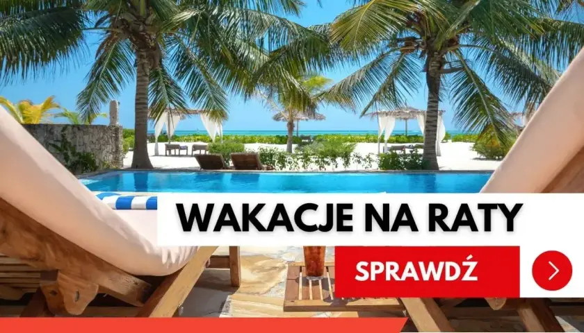 Rajskie wakacje na raty czekają! Sprawdź ofertę i leć na wymarzone wczasy.