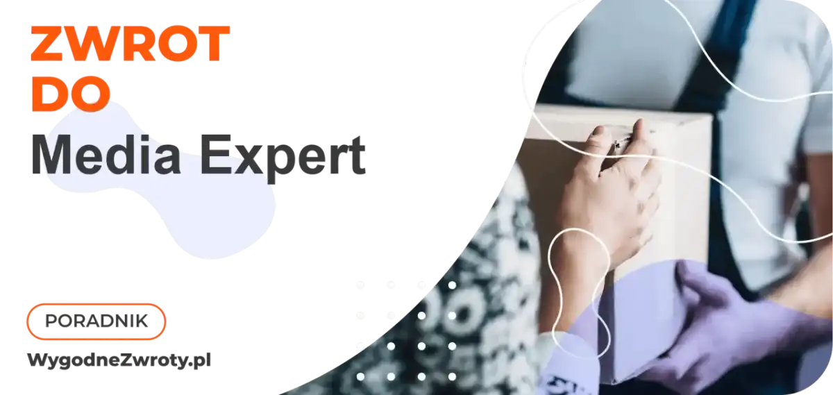 Zwrot towaru w Media Expert - terminy, koszty i wyjątki