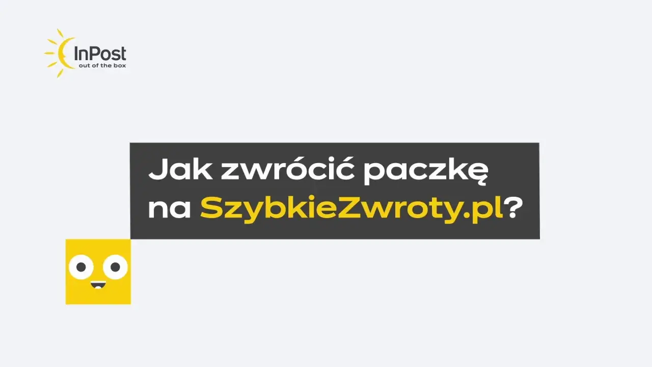 Jak dokonać zwrotów paczek na SzybkieZwroty.pl? Logo InPost i uśmiechnięta żółta kostka.