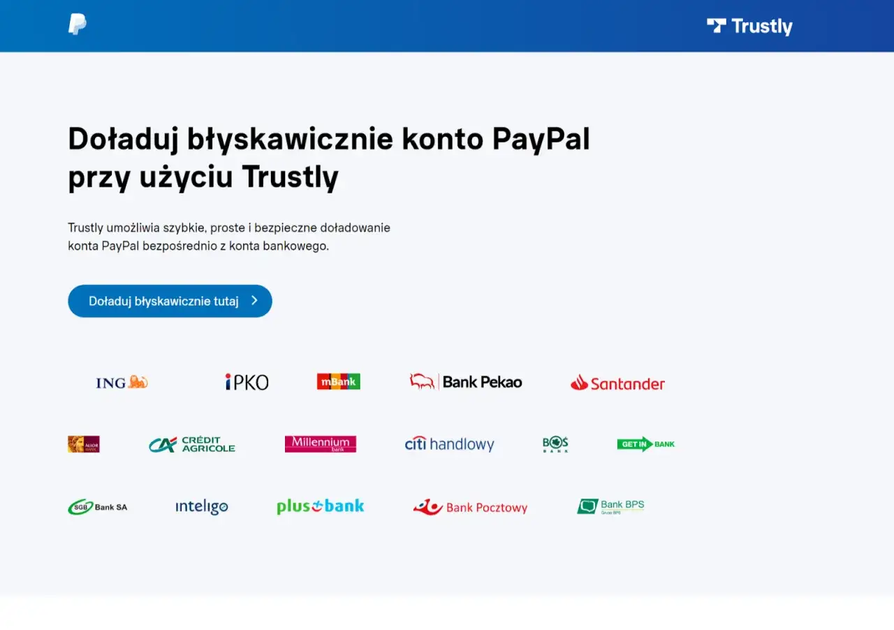 Jak wpłacić pieniądze na PayPal? Trustly umożliwia szybkie doładowanie konta PayPal z Twojego banku. Kliknij, by zacząć.