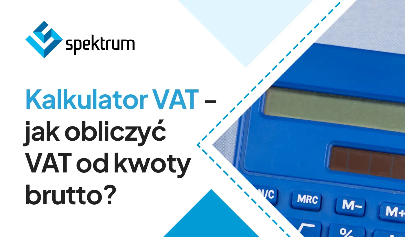 Kalkulator VAT: jak obliczyć VAT od kwoty brutto? Dowiedz się, ile to netto.