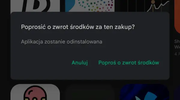 Poprosić o zwrot środków za zakup aplikacji? Po zatwierdzeniu aplikacja zostanie odinstalowana.