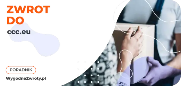 CCC.eu - wygodne zwroty do sklepu internetowego. Przesyłka w rękach kuriera.